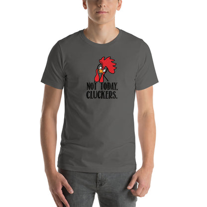 Short-Sleeve Unisex Not Today Cluckers T-Shirt