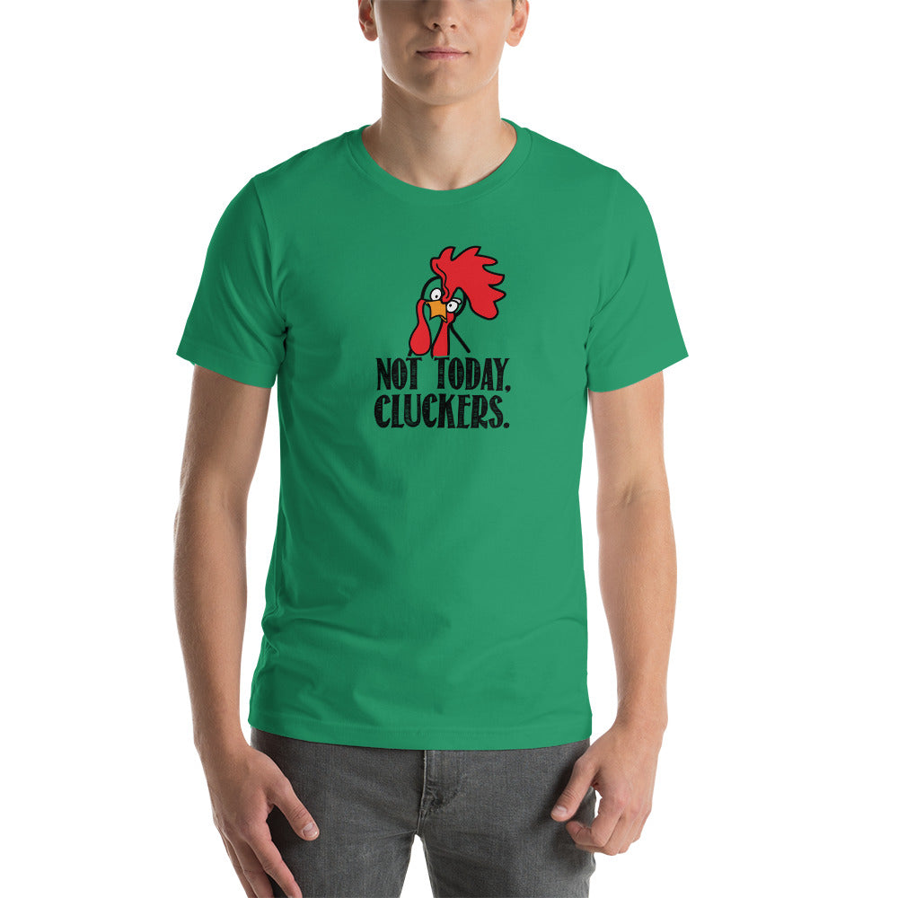 Short-Sleeve Unisex Not Today Cluckers T-Shirt